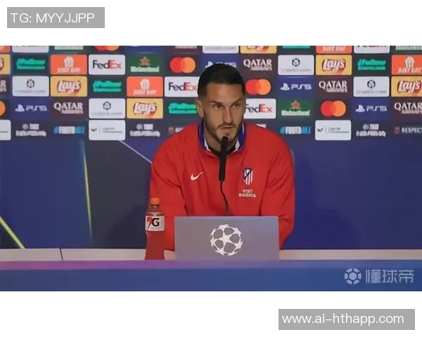 塞雷佐盛赞科克达成700场里程碑期待马竞本赛季夺冠